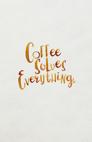 Coffee Solves Everything