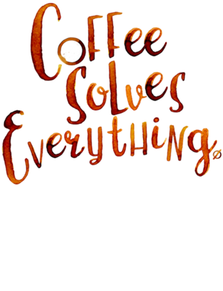 Coffee Solves Everything