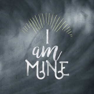 I am mine