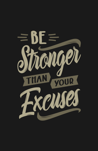 Be Stronger Than Your Excuses