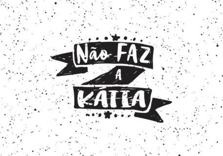 Não Faz A Kátia