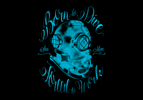 Born to dive, forced to work.