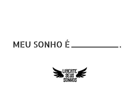 Meu sonho é ....