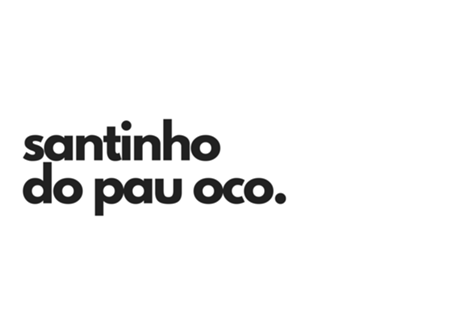Santinho do pau oco.
