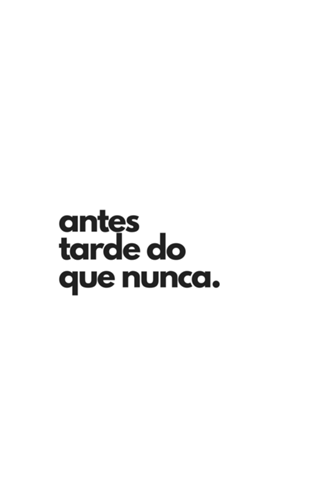 Antes tarde do que nunca.