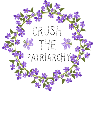 Crush the patriarchy