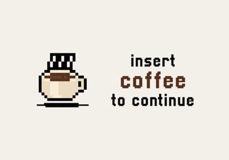Insert coffee to continue