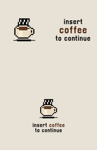 Insert coffee to continue