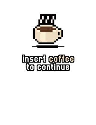 Insert coffee to continue