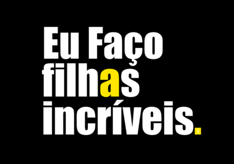 Eu faço filhas incríveis 02
