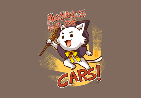 Mechanics are for cars!