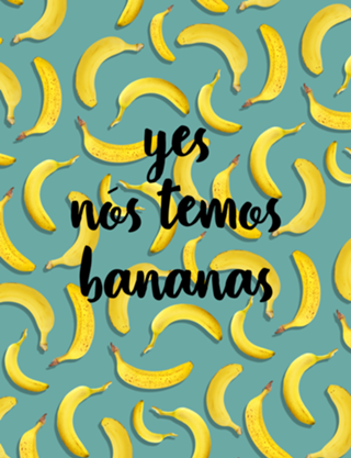 Yes, nós temos bananas