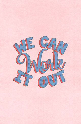 We can work it out