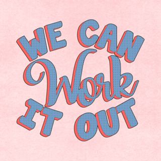 We can work it out