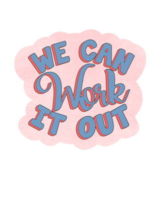 We can work it out