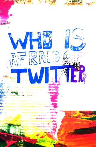 Who is afraid of twitter?