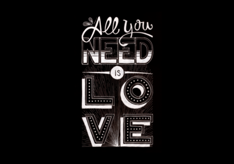 ALL YOU NEED IS LOVE