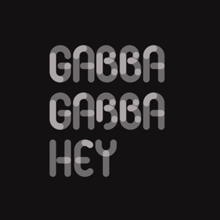 Gabba Gabba Hey