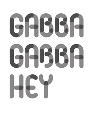 Gabba Gabba Hey