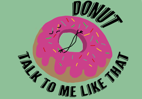 Donut talk to me like that