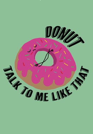 Donut talk to me like that