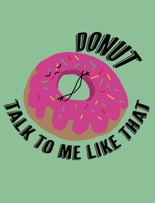 Donut talk to me like that