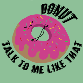 Donut talk to me like that