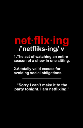 I am netflixing