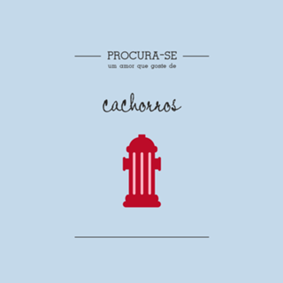 Procura-se um amor que goste de Cachorros