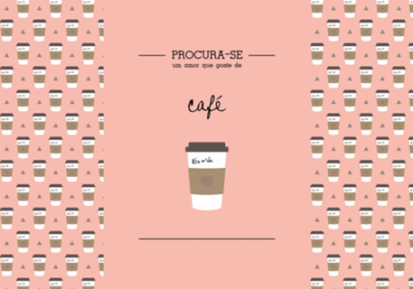 Procura-se um amor que goste de CAFÉ
