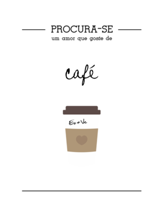 Procura-se um amor que goste de CAFÉ