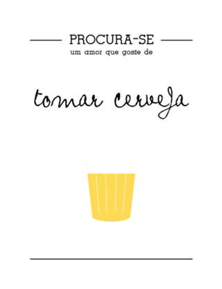 Procura-se um amor que goste de CERVEJA