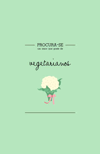 Procura-se um amor que goste de VEGETARIANOS