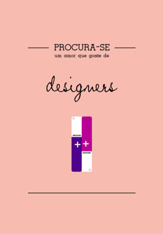 Procura-se um amor que goste de Designers