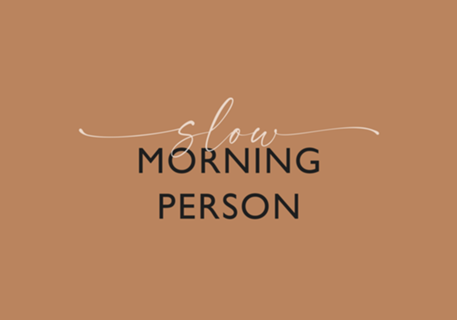 Slow morning person