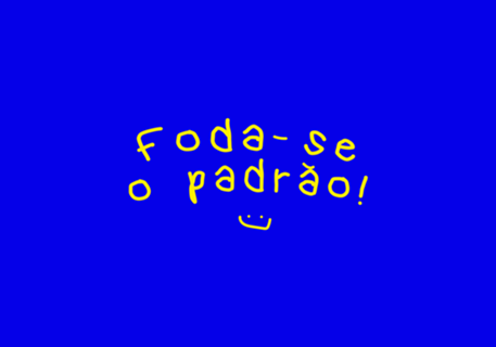 F*da-se o padrão