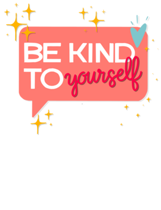 Be Kind to Yourself