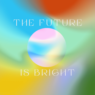 The Future Is Bright II