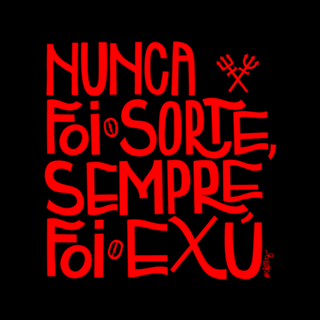 Sempre foi Exú