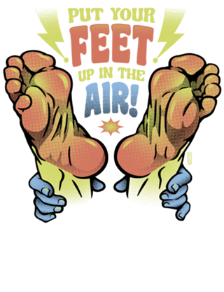 Put your FEET up in the air!