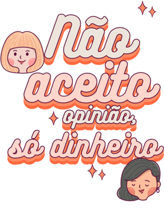 Não aceito opinião, só dinheiro