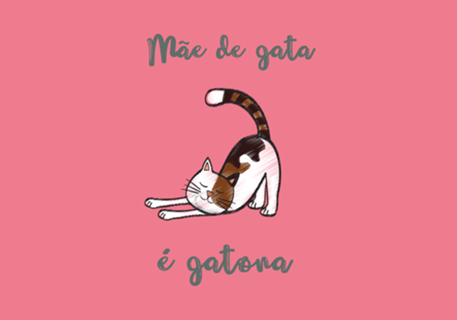 Mãe de gata é...