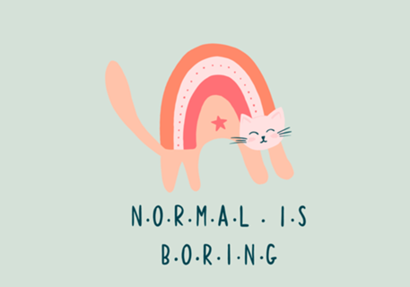 Normal is boring - Gato Arco-íris