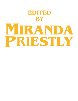 Edited by Miranda Priestly