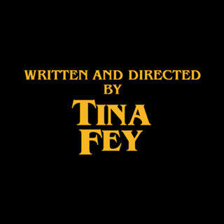 Written and Directed by Tina Fey