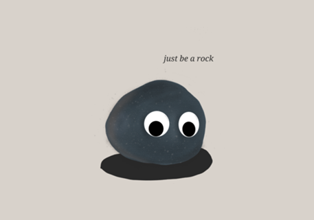 JUST BE A ROCK