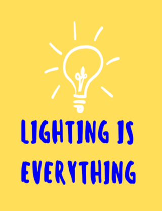 Lighting is everything