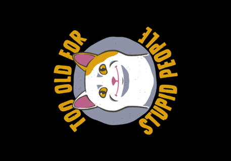 Cat Funny Old For Stupid People