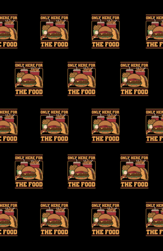 Only Here For Food - Funny Food Joke