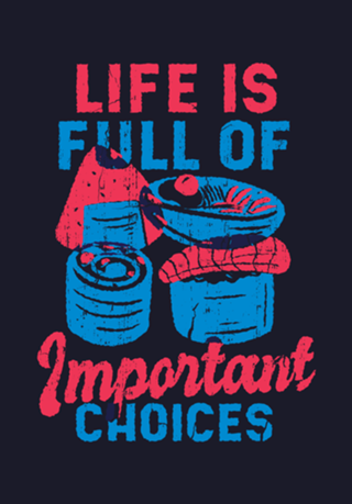 Life is full of important choices